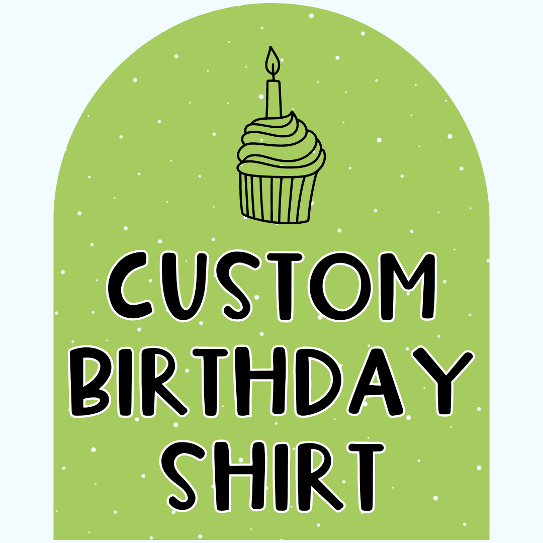 CUSTOM BIRTHDAY SHIRT