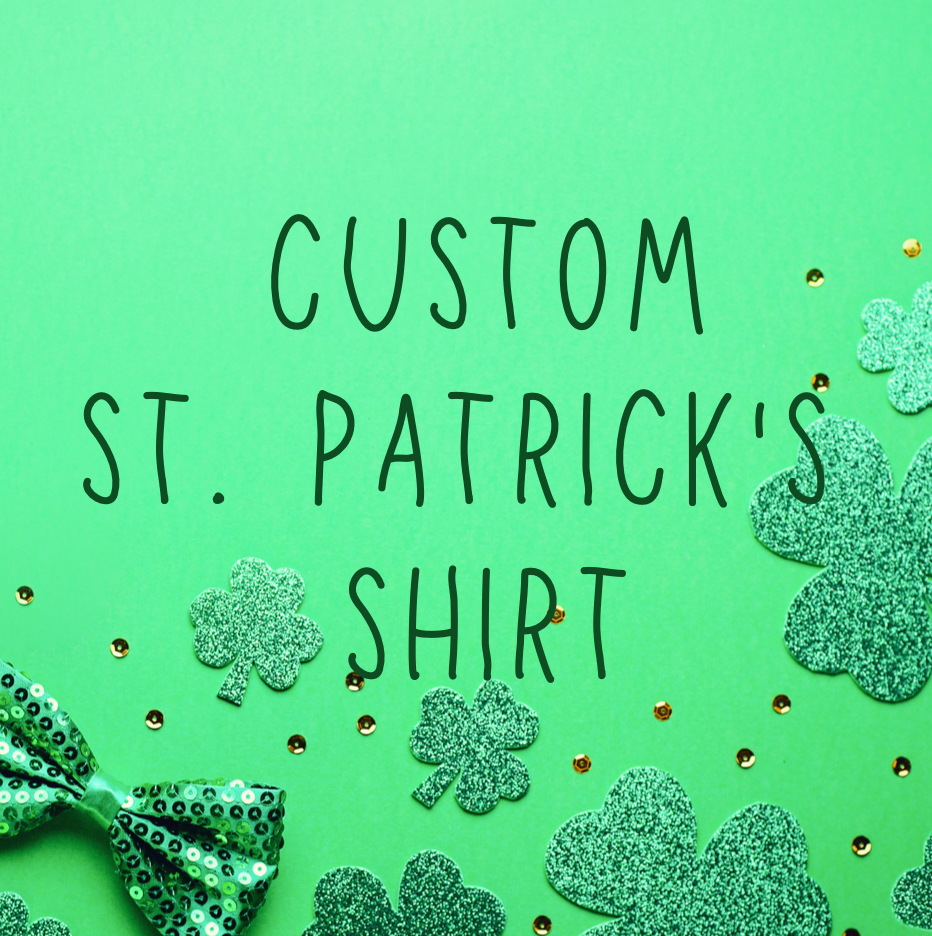 CUSTOM ST. PATRICK'S DAY SHIRT