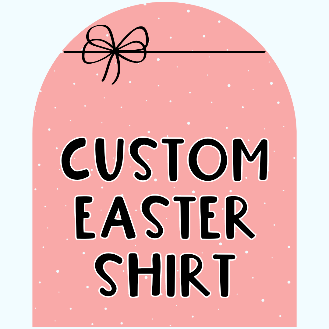 CUSTOM EASTER SHIRT