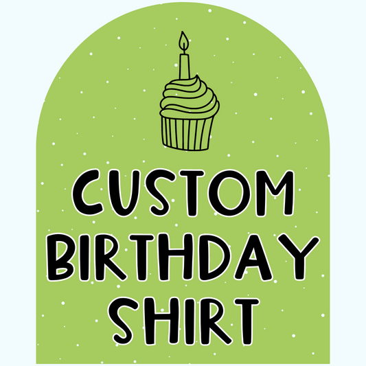 CUSTOM BIRTHDAY SHIRT